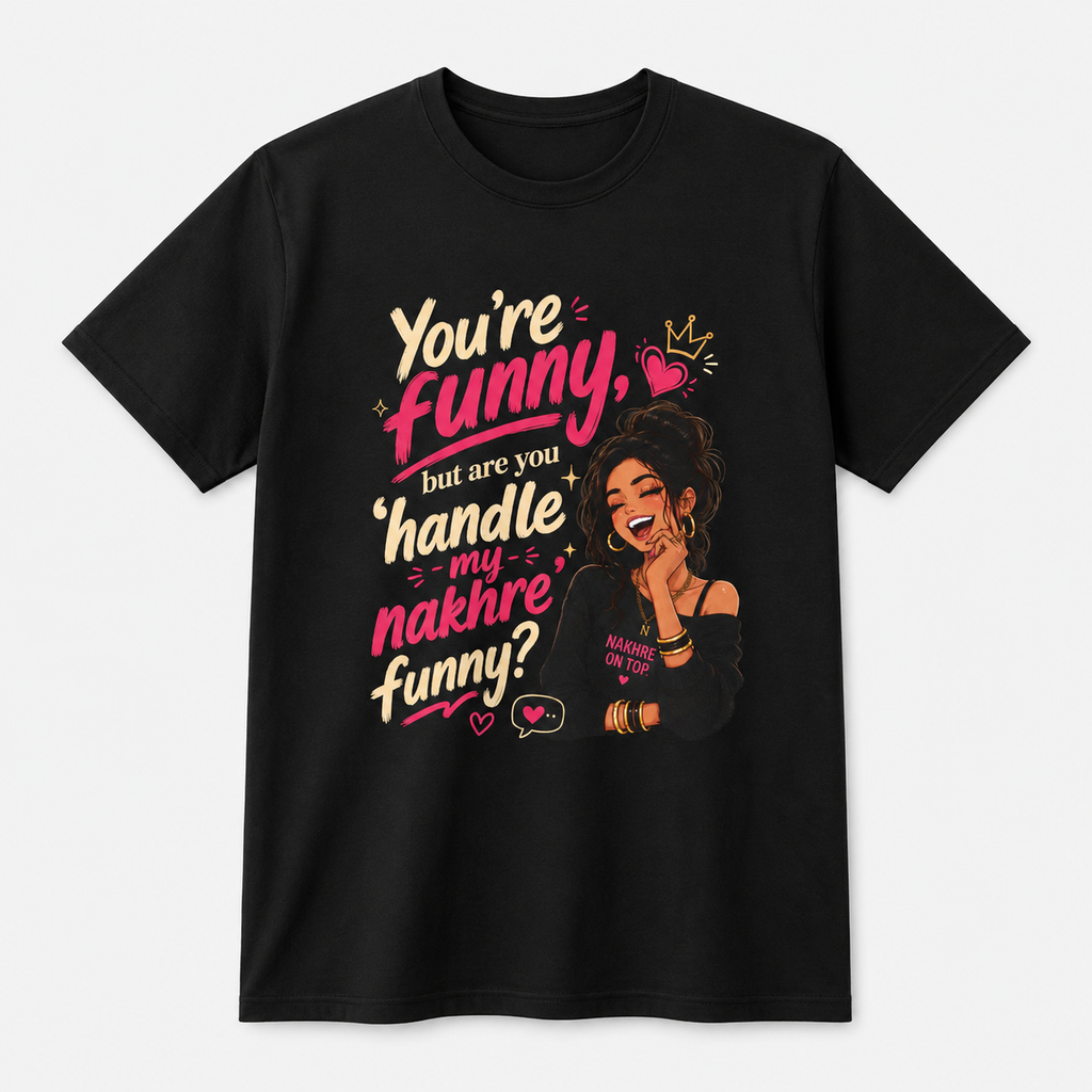 “You’re Funny, But Are You Handle My Nakhre Funny?” Graphic Tee