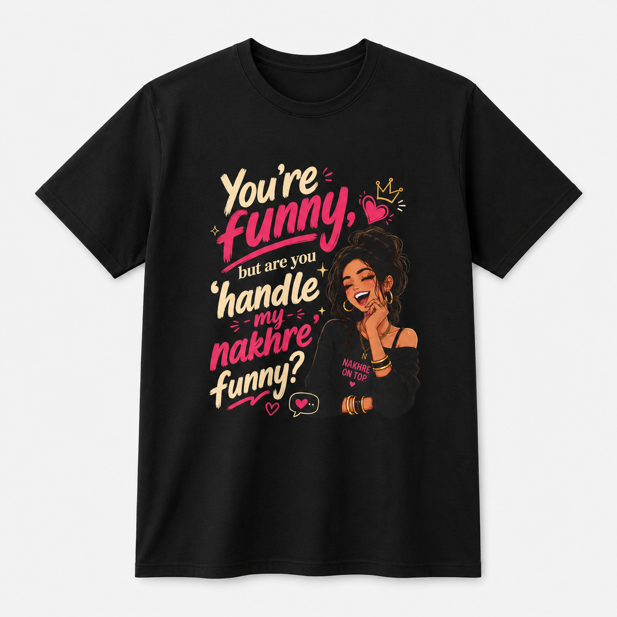 “You’re Funny, But Are You Handle My Nakhre Funny?” Graphic Tee