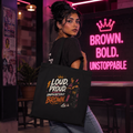 “Loud, Proud, Unapologetically Brown” Canvas Tote Bag