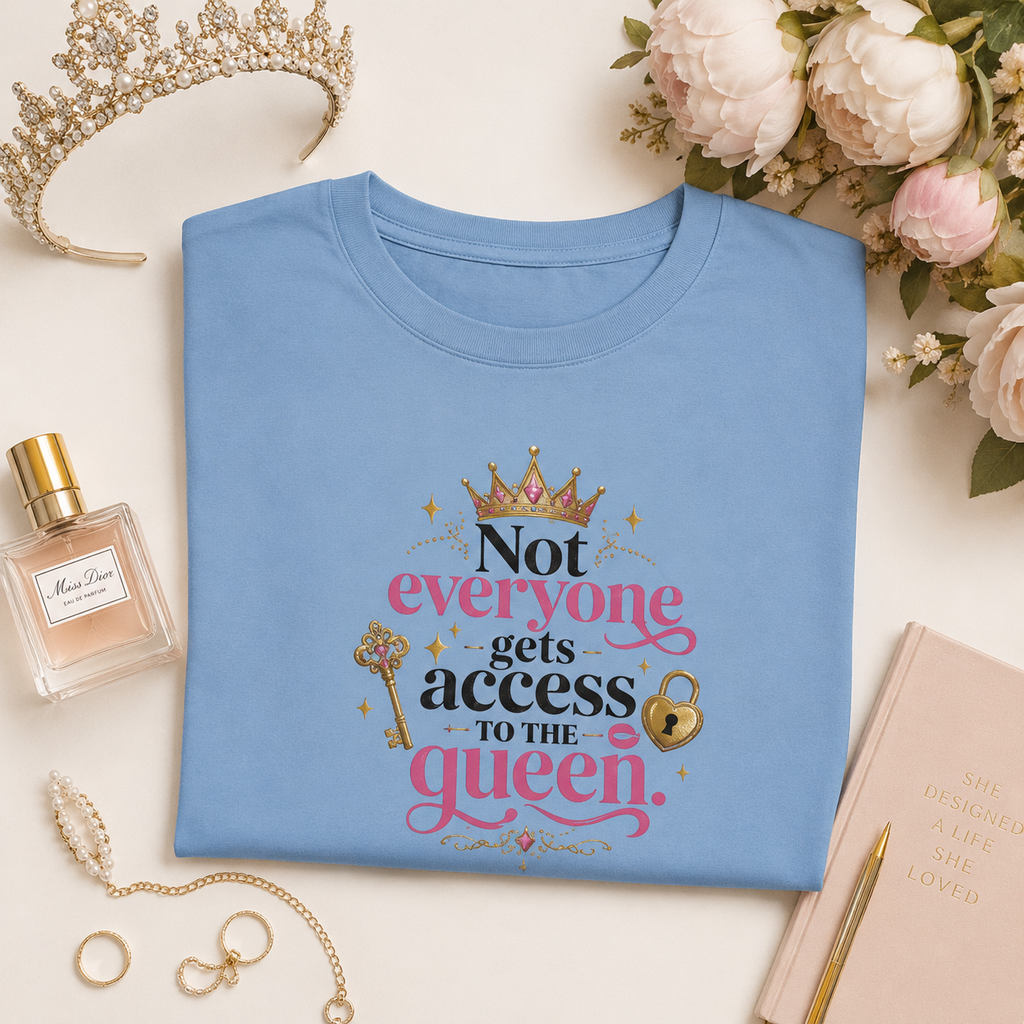 “Not Everyone Gets Access to the Queen” Graphic Tee