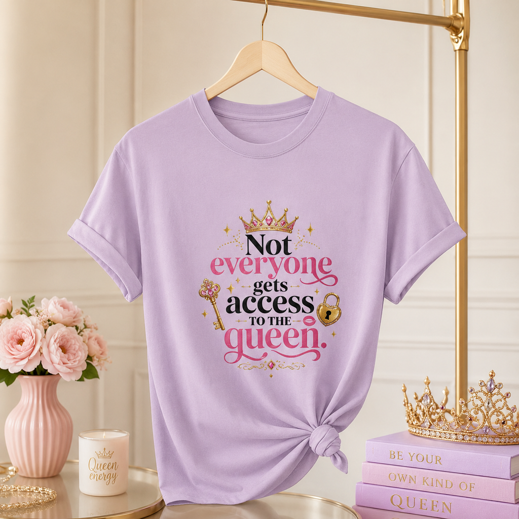 “Not Everyone Gets Access to the Queen” Graphic Tee